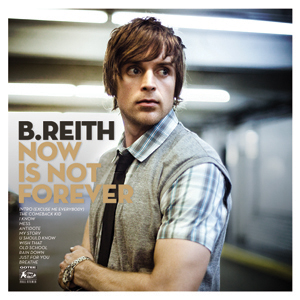 b-reith-now-is-not-forever b-reith-now-is-not-forever